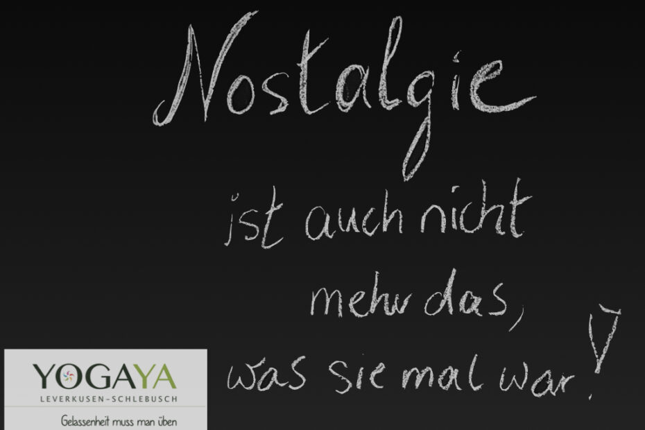 Das YogaYa Motto 2025: Nostalgie ist auch nicht mehr das, was sie mal war.